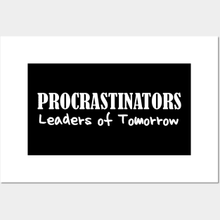 Procrastinators Leaders of Tomorrow Funny Lazy People Dark Posters and Art